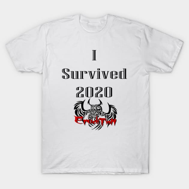 I survived 2020 T-Shirt by Eruditionband